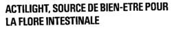 ACTILIGHT, SOURCE DE BIEN-ETRE POUR LA FLORE INTESTINALE