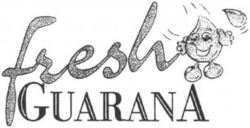 fresh GUARANA