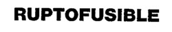 RUPTOFUSIBLE