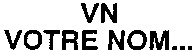 VN VOTRE NOM...