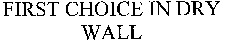 FIRST CHOICE IN DRY WALL