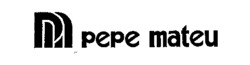 PM pepe mateu