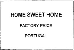 HOME SWEET HOME FACTORY PRICE PORTUGAL