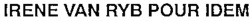 IRENE VAN RYB POUR IDEM