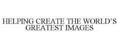 HELPING CREATE THE WORLD'S GREATEST IMAGES