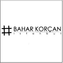 BAHAR KORÇAN Istanbul