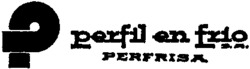 P perfil en frio S.A. PERFRISA