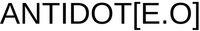 ANTIDOT[E.O]