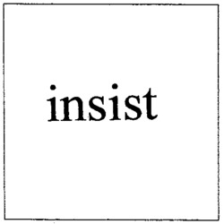 insist
