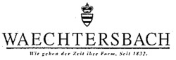 WAECHTERSBACH Wir gehen der Zeit ihre Form. Seit 1832