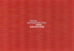THINK OPPORTUNITIES TAKE ADVANTAGE