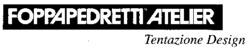 FOPPAPEDRETTI ATELIER Tentazione Design