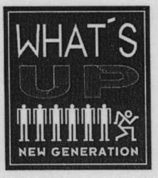 WHAT'S UP NEW GENERATION