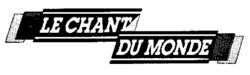 LE CHANT DU MONDE