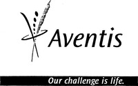 Aventis Our challenge is life.