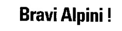 Bravi Alpini !