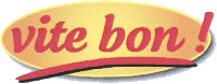 vite bon !