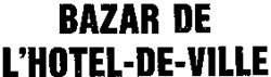 BAZAR DE L'HOTEL-DE-VILLE