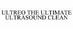 ULTREO THE ULTIMATE ULTRASOUND CLEAN