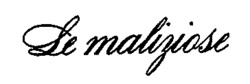 Le maliziose