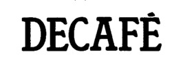 DECAFÉ