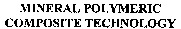 MINERAL POLYMERIC COMPOSITE TECHNOLOGY