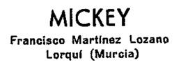 MICKEY Francisco Martínez Lozano Lorquí (Murcia)