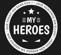 MY HEROES QUE FERAIT-ON SANS EUX ? QUE HARIAMOS SIN ELLOS ? WAT ZOUDEN WE ZONDER HEN DOEN ?