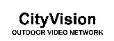 CityVision OUTDOOR VIDEO NETWORK