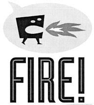 FIRE!