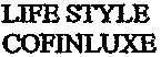 LIFE STYLE COFINLUXE