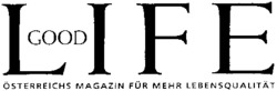 GOOD LIFE ÖSTERREICHS MAGAZIN FÜR MEHR LEBENSQUALITÄT