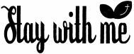 Stay with me
