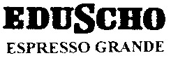 EDUSCHO ESPRESSO GRANDE
