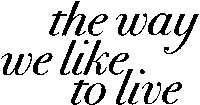 the way we like to live