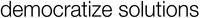democratize solutions