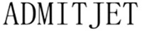 ADMIT JET