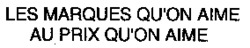 LES MARQUES QU'ON AIME AU PRIX QU'ON AIME