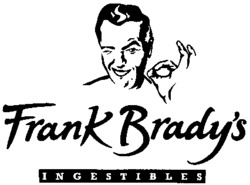 Frank Brady's INGESTIBLES