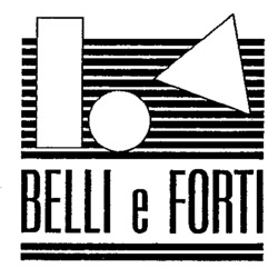 BELLI e FORTI
