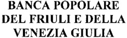 BANCA POPOLARE DEL FRIULI E DELLA VENEZIA GIULIA