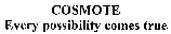 COSMOTE Every possibility comes true