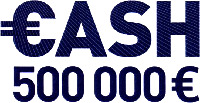 CASH 500 000 E