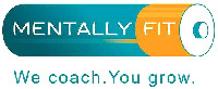MENTALLY FIT We coach. You grow.