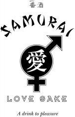 SAMURAI LOVE SAKE A drink to pleasure