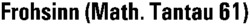 Frohsinn (Math. Tantau 61)