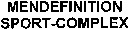 MENDEFINITION SPORT-COMPLEX