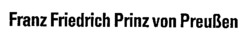 Franz Friedrich Prinz von Preußen