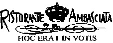 RISTORANTE AMBASCIATA HOC ERAT IN VOTIS