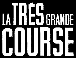 LA TRÈS GRANDE COURSE